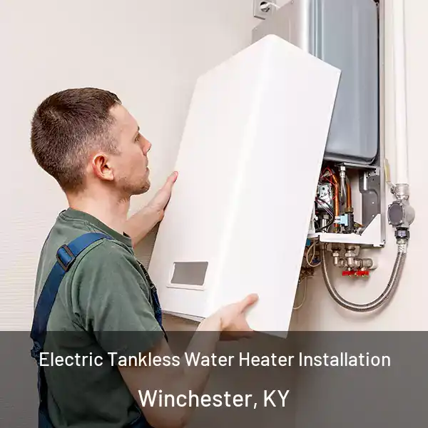 Electric Tankless Water Heater Installation Winchester, KY