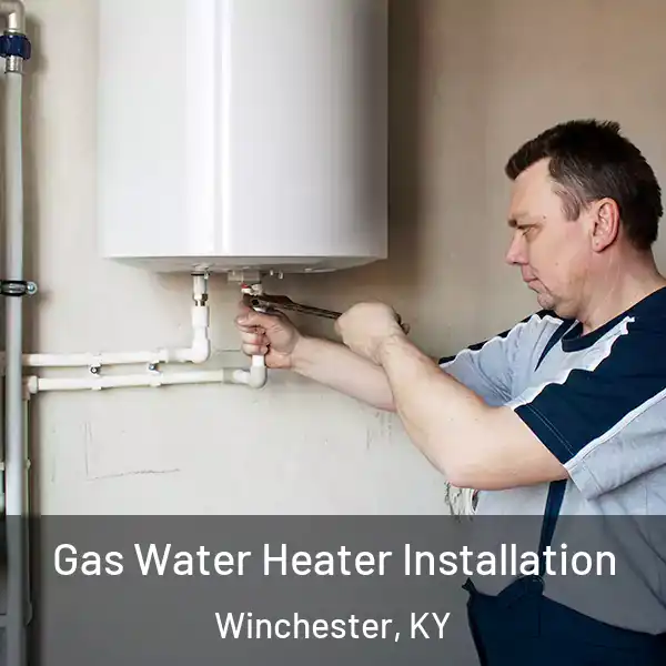  Gas Water Heater Installation Winchester, KY