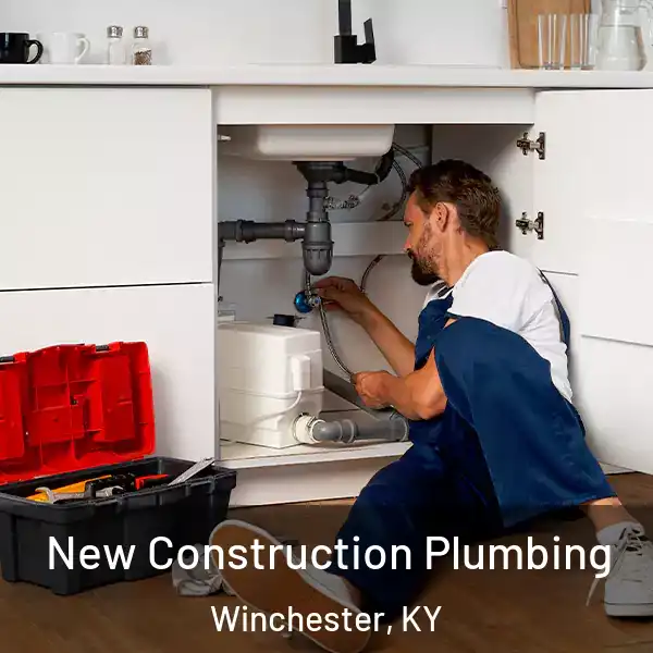  New Construction Plumbing Winchester, KY