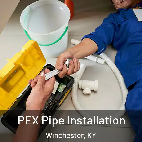  PEX Pipe Installation Winchester, KY