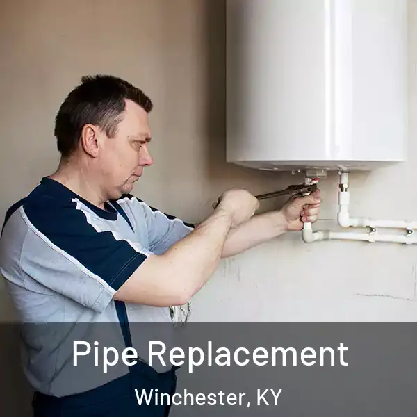  Pipe Replacement Winchester, KY