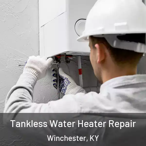  Tankless Water Heater Repair Winchester, KY