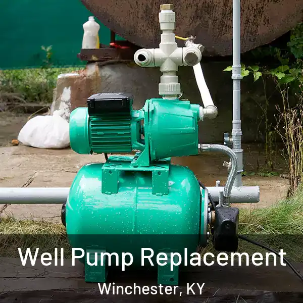  Well Pump Replacement Winchester, KY